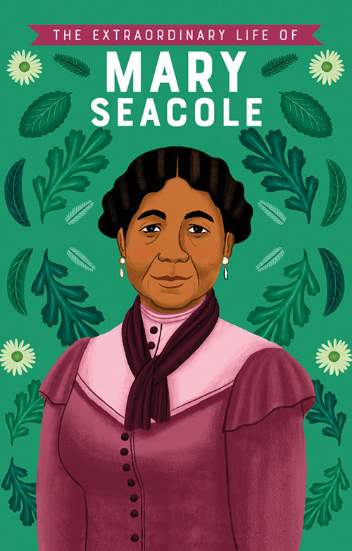 Extraordinary Life Of Mary Seacole, The