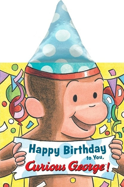 Happy Birthday to You, Curious George! Party Hat Book