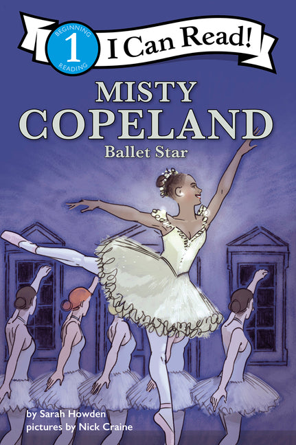 Misty Copeland: Ballet Star: I Can Read Level 1