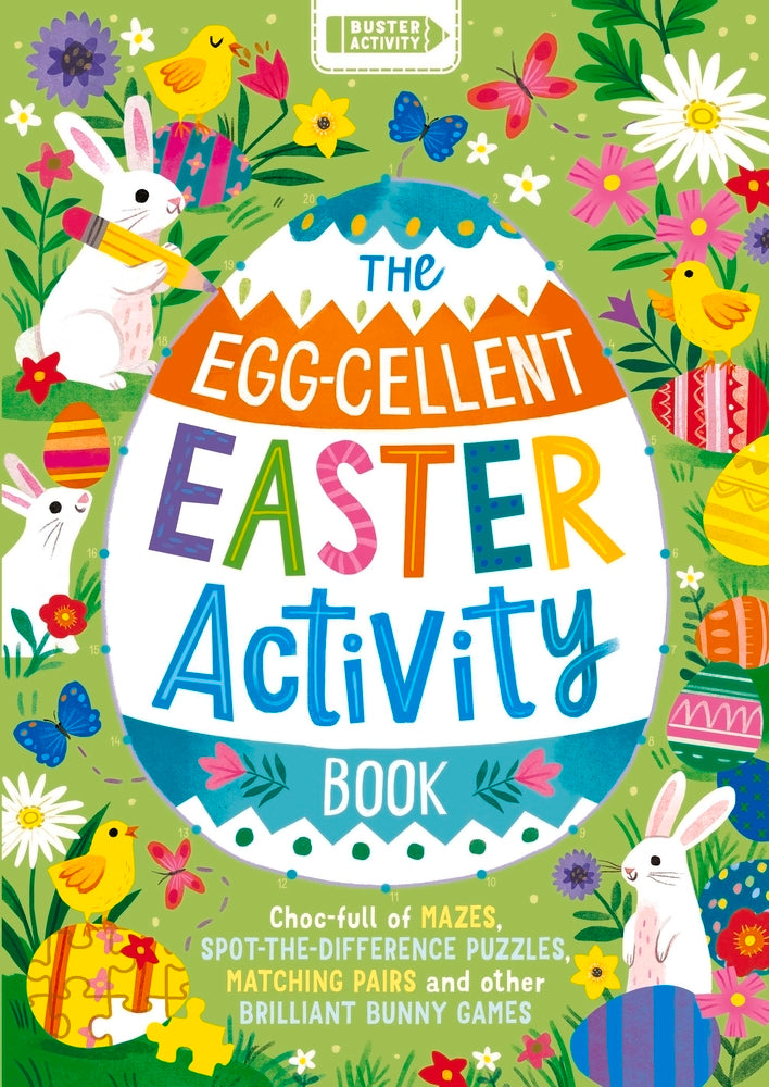 The Egg-cellent Easter Activity Book: Choc-full of mazes, spot-the-difference puzzles, matching pairs and other brilliant bunny games
