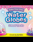 MAKE YOUR OWN WATER GLOBES SWEET TREATS