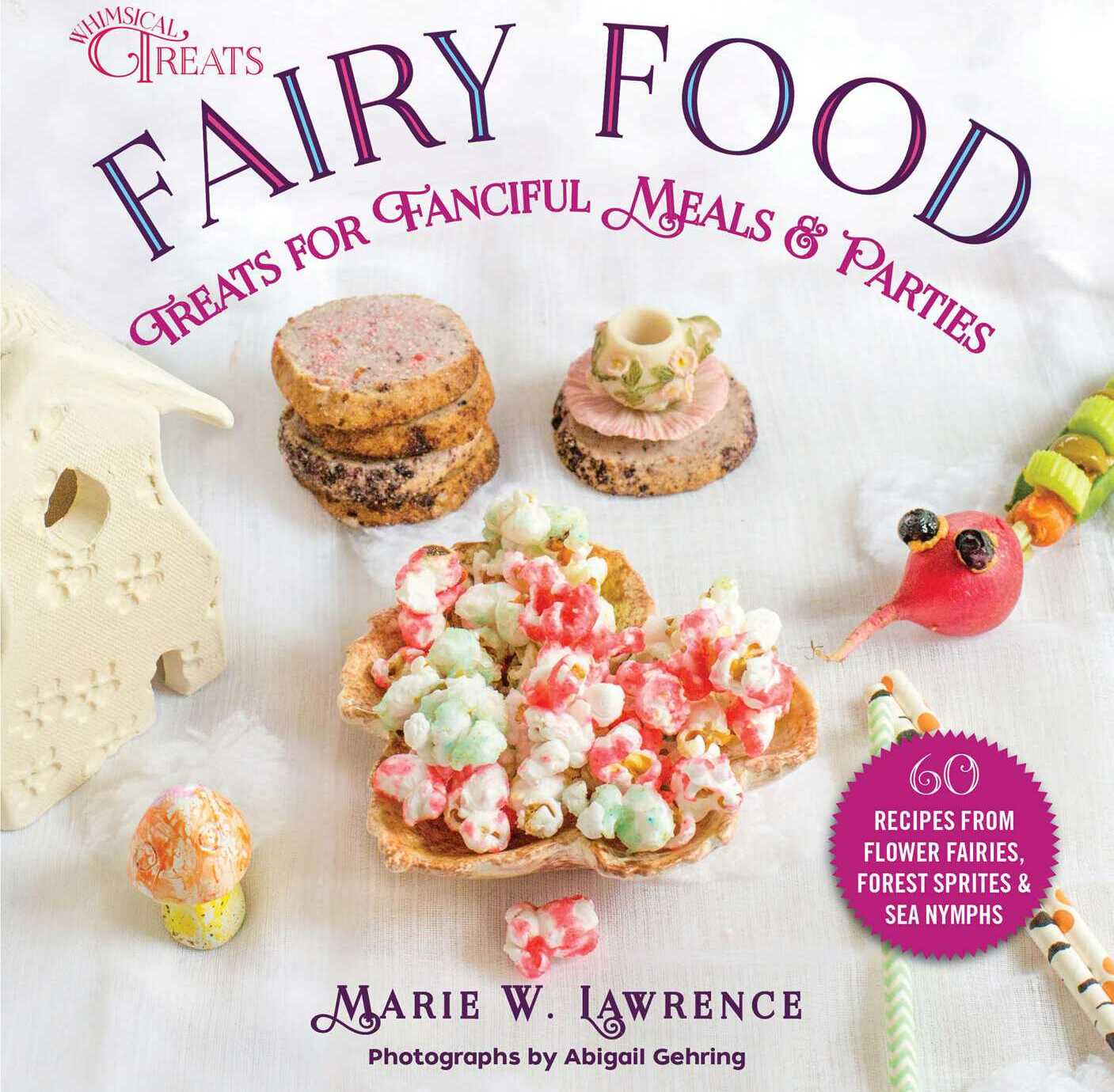 Fairy Food: Treats for Fanciful Meals &amp; Parties