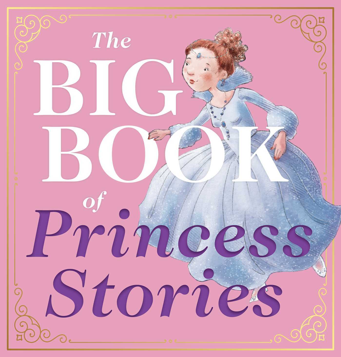 The Big Book of Princess Stories: 10 Favorite Fables, from Cinderella to Rapunzel